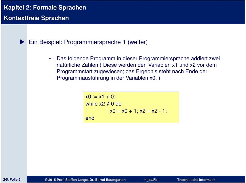 zugewiesen; das Ergebnis steht nach Ende der Programmausführung in der Variablen x0.