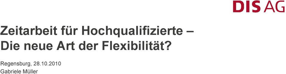 neue Art der Flexibilität?
