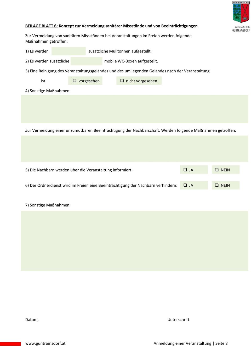 3) Eine Reinigung des Veranstaltungsgeländes und des umliegenden Geländes nach der Veranstaltung ist vorgesehen nicht vorgesehen.