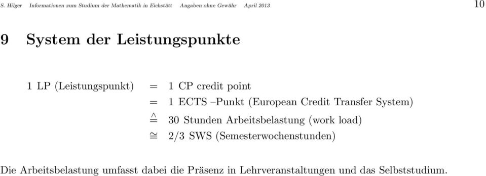 (European Credit Transfer System) = 30 Stunden Arbeitsbelastung (work load) = 2/3 SWS
