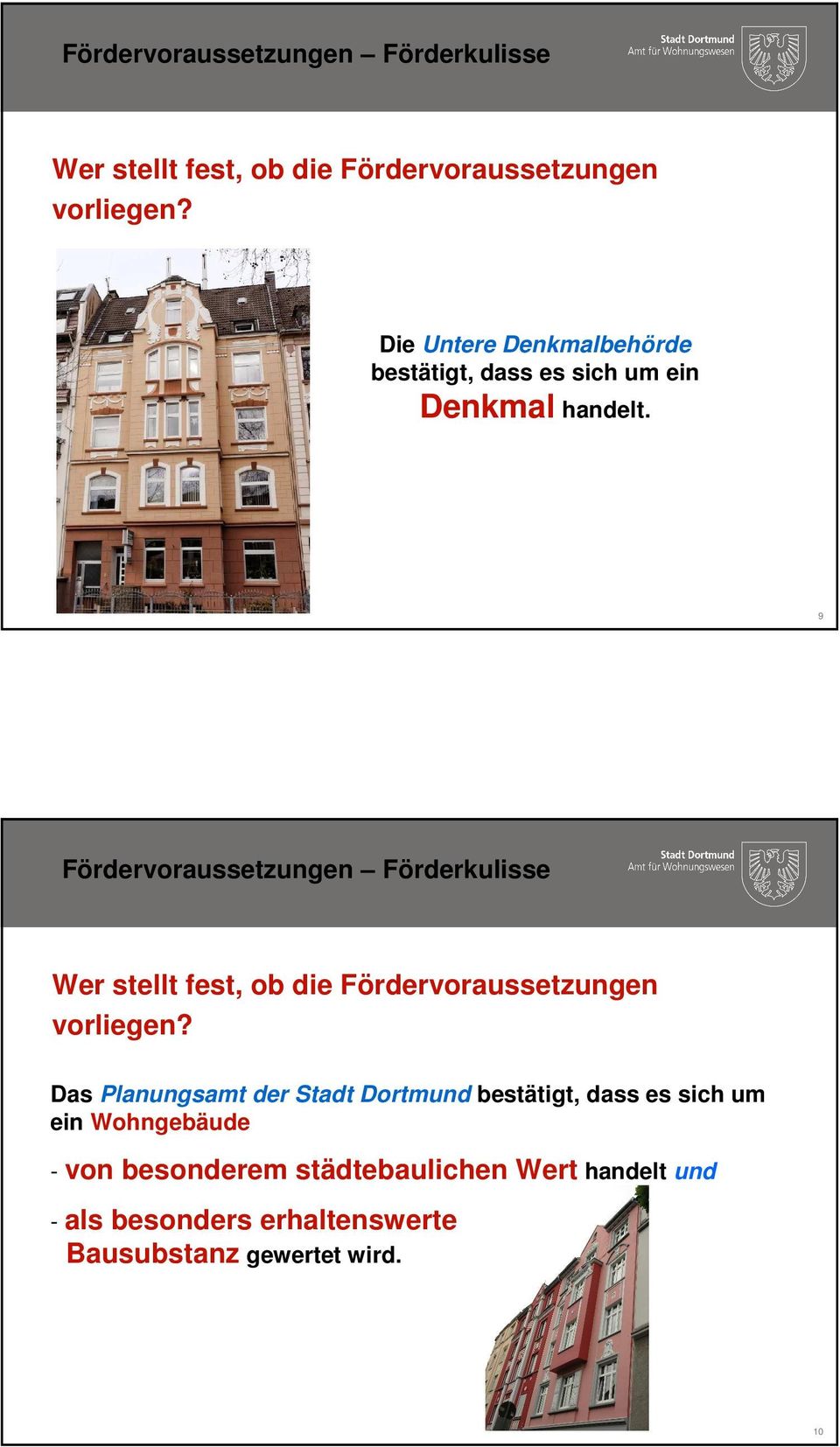 9  Das Planungsamt der Stadt Dortmund bestätigt, dass es sich um ein Wohngebäude - von besonderem