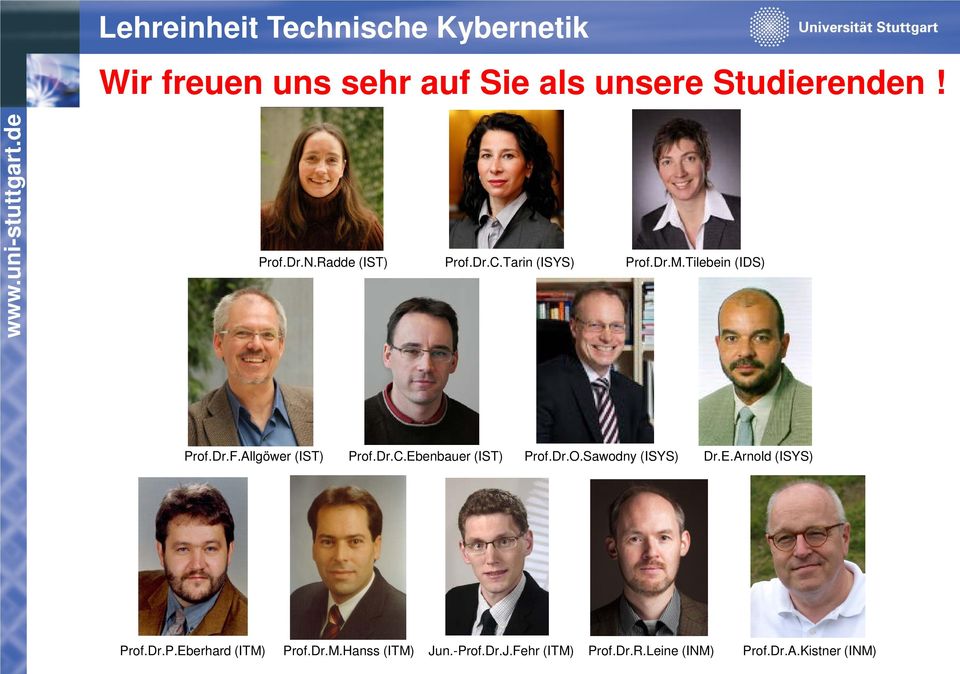 Ebenbauer (IST) Prof.Dr.O.Sawodny (ISYS) Dr.E.Arnold (ISYS) Prof.Dr.P.Eberhard (ITM) Prof.