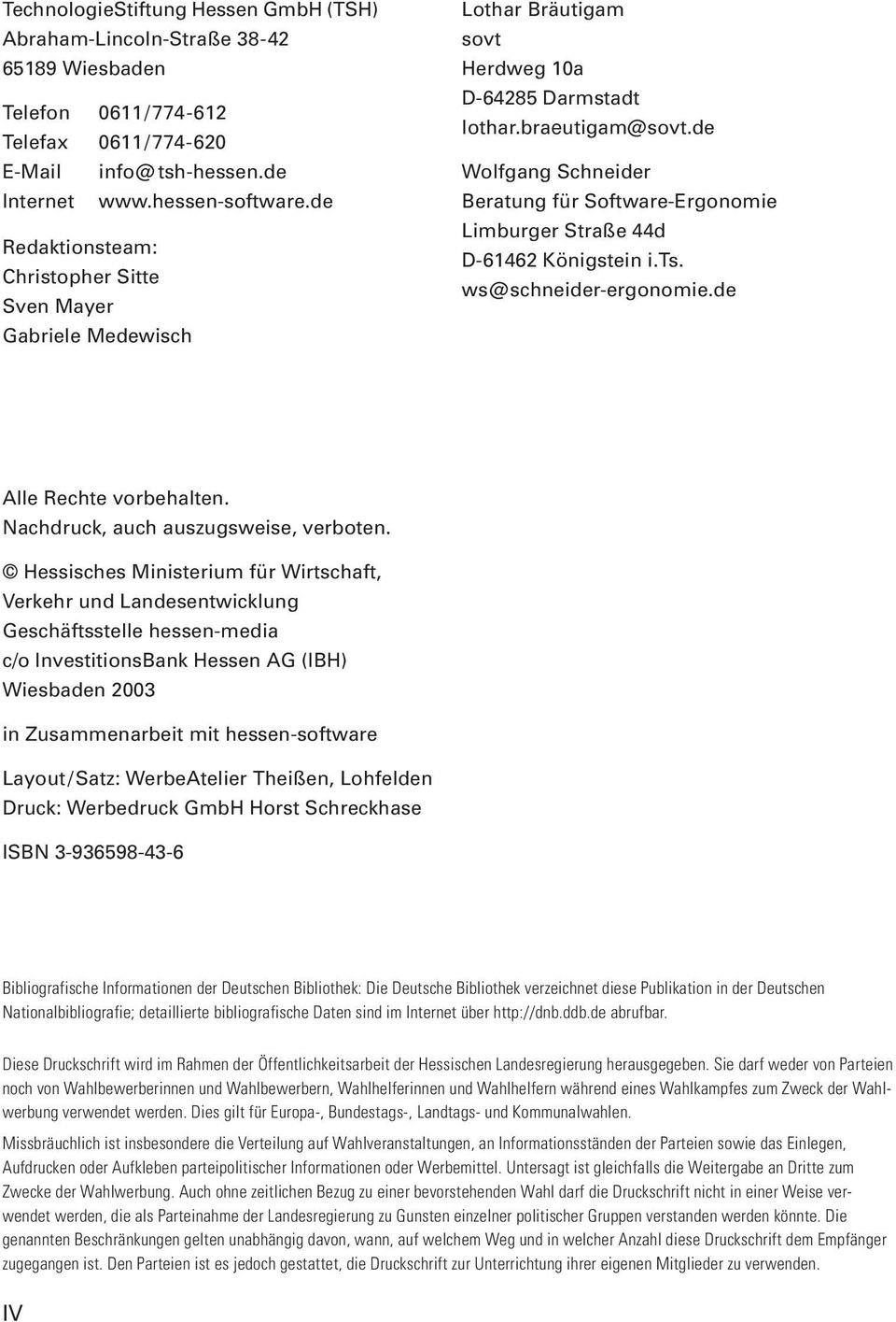 de Wolfgang Schneider Beratung für Software-Ergonomie Limburger Straße 44d D-61462 Königstein i.ts. ws@schneider-ergonomie.de Alle Rechte vorbehalten. Nachdruck, auch auszugsweise, verboten.