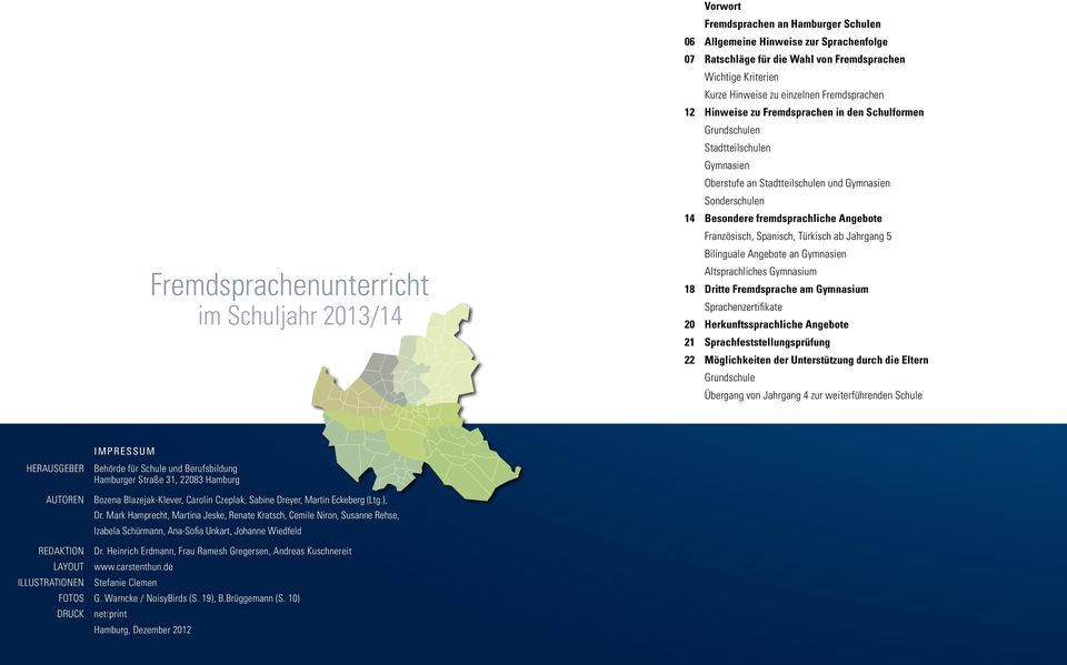 fremdsprachliche Angebote Französisch, Spanisch, Türkisch ab Jahrgang 5 bilinguale Angebote an Gymnasien altsprachliches Gymnasium 18 Dritte Fremdsprache am Gymnasium sprachenzertifikate 20