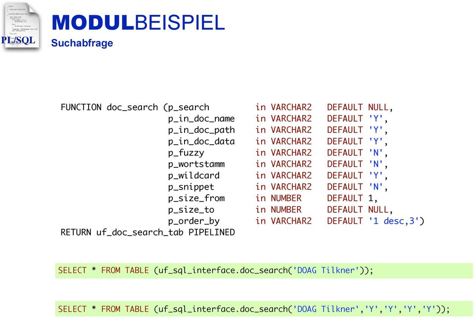 p_snippet in VARCHAR2 DEFAULT 'N', p_size_from in NUMBER DEFAULT 1, p_size_to in NUMBER DEFAULT NULL, p_order_by in VARCHAR2 DEFAULT '1 desc,3') RETURN