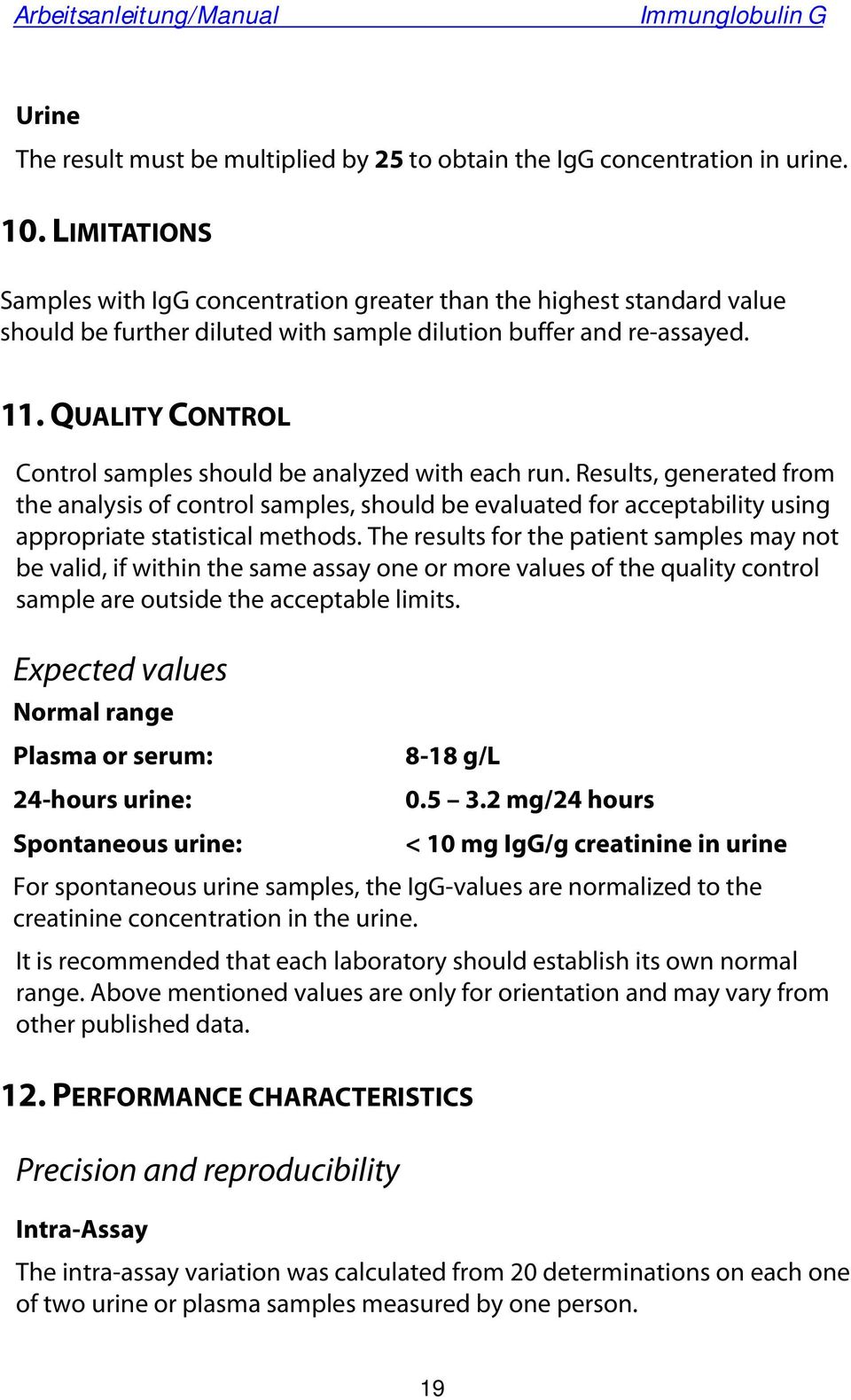 QUALITY CONTROL Control samples should be analyzed with each run. Results, generated from the analysis of control samples, should be evaluated for acceptability using appropriate statistical methods.