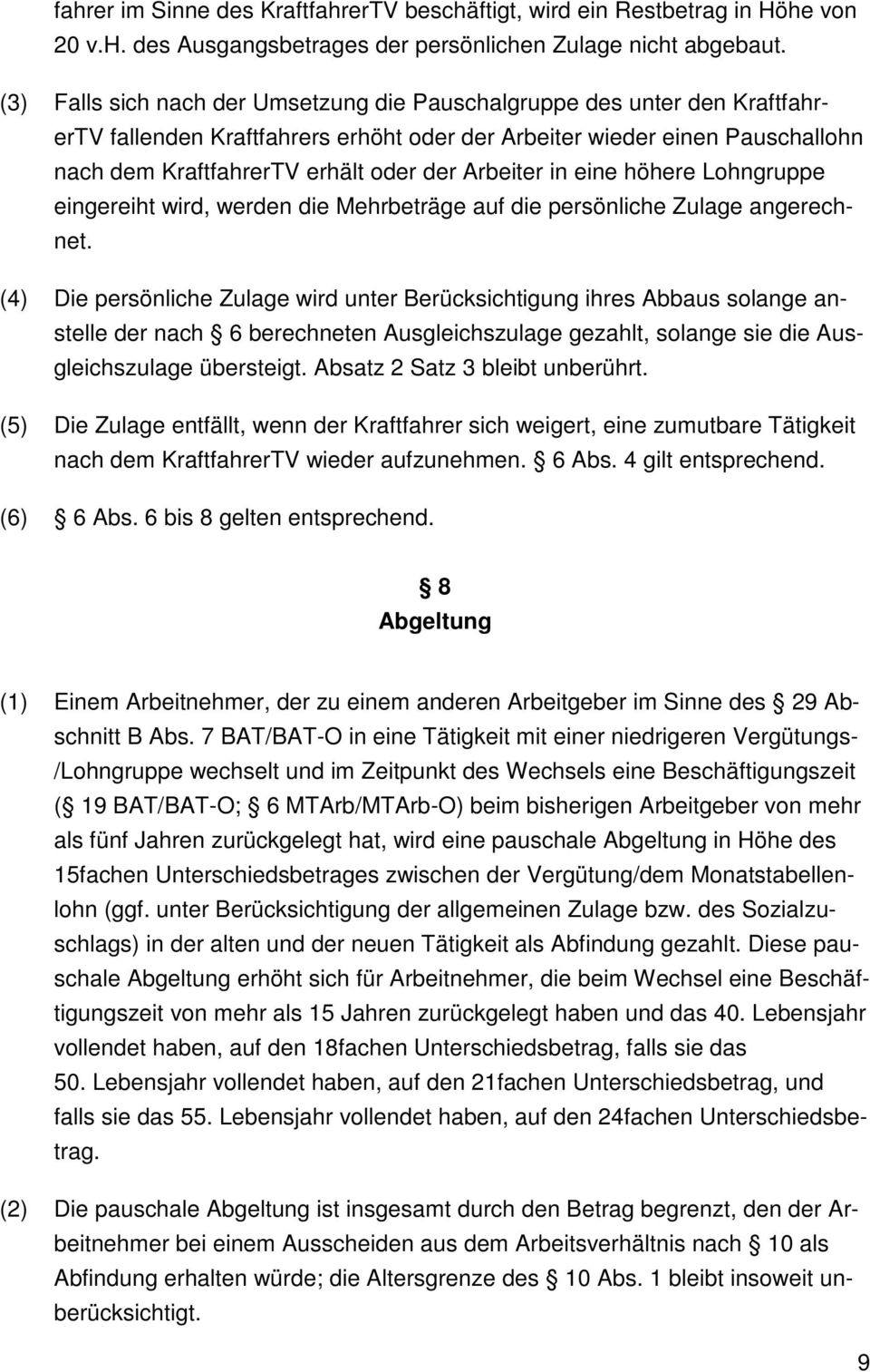 Arbeiter in eine höhere Lohngruppe eingereiht wird, werden die Mehrbeträge auf die persönliche Zulage angerechnet.