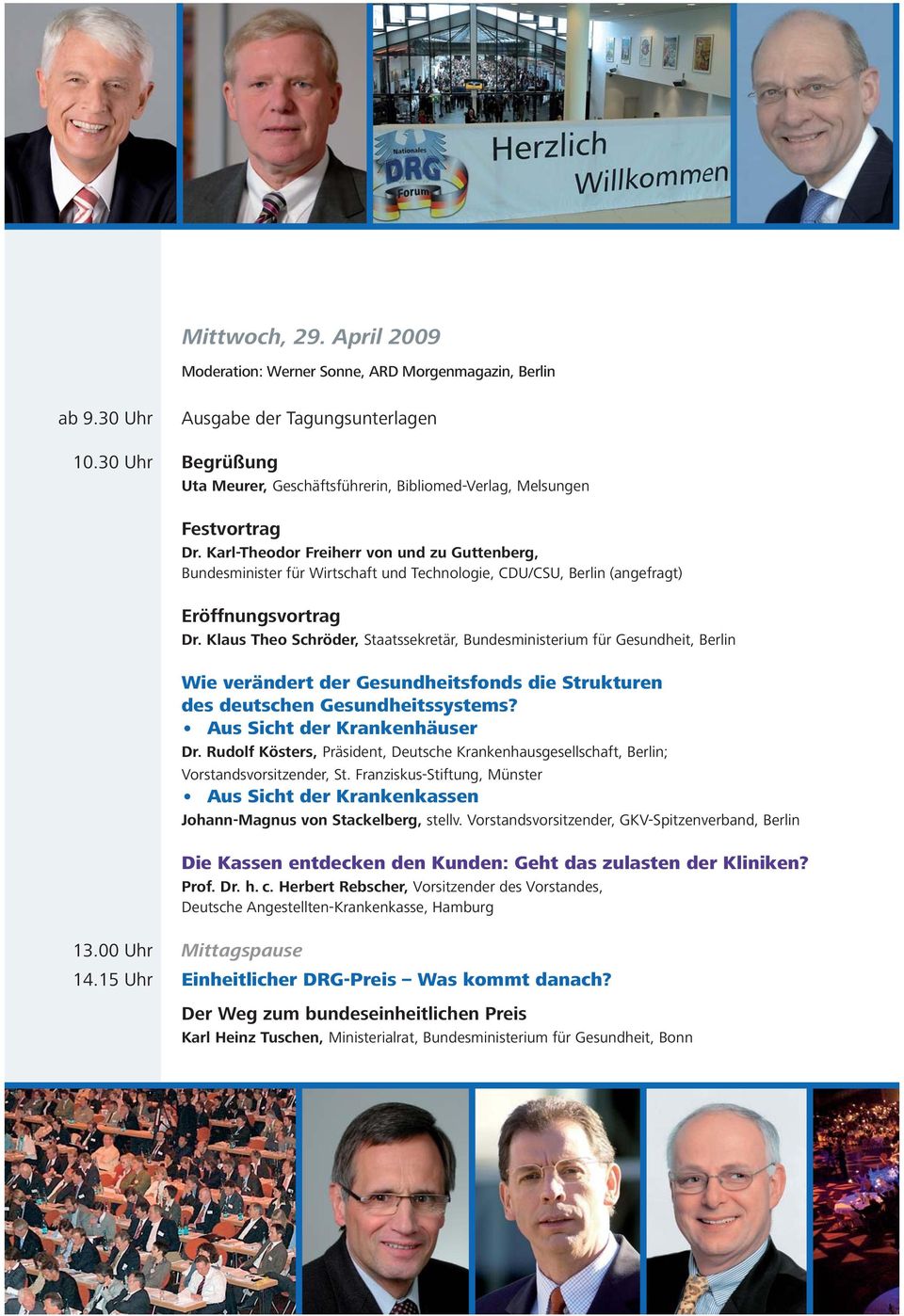 (angefragt) Eröffnungsvortrag Klaus Theo Schröder, Staatssekretär, Bundesministerium für Gesundheit, Berlin Wie verändert der Gesundheitsfonds die Strukturen des deutschen Gesundheitssystems?