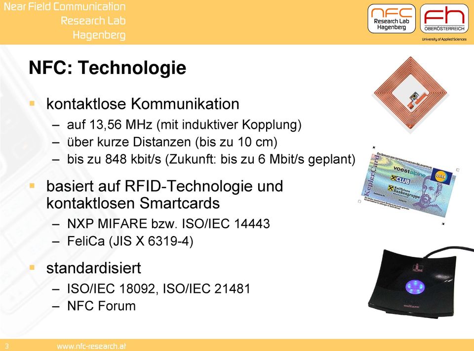geplant) basiert auf RFID-Technologie und kontaktlosen Smartcards NXP MIFARE bzw.