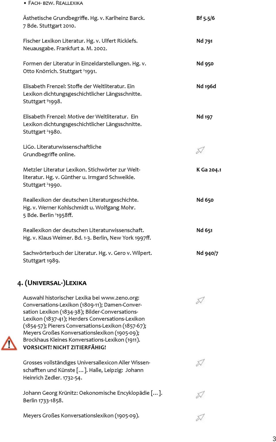 Stuttgart 9 1998. Nd 196d Elisabeth Frenzel: Motive der Weltliteratur. Ein Nd 197 Lexikon dichtungsgeschichtlicher Längsschnitte. Stuttgart 2 1980. LiGo.