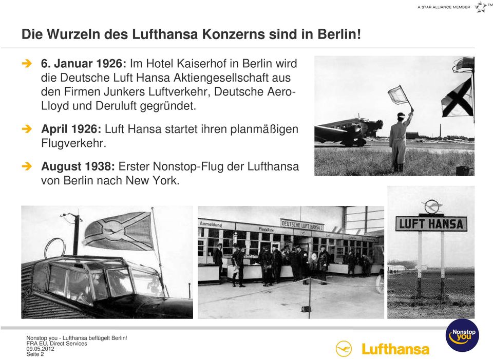 aus den Firmen Junkers Luftverkehr, Deutsche Aero- Lloyd und Deruluft gegründet.