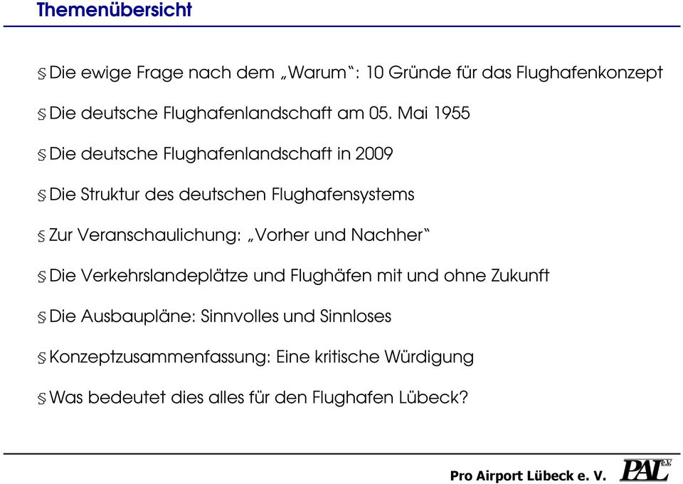 Mai 1955 Die deutsche Flughafenlandschaft in 2009 Die Struktur des deutschen Flughafensystems Zur