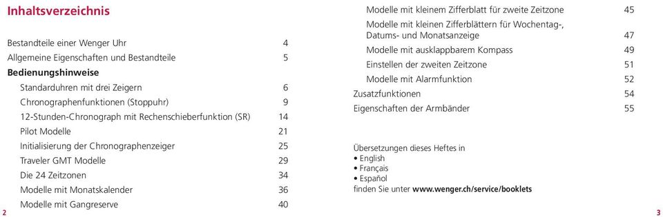 mit Gangreserve 40 2 Modelle mit kleinem Zifferblatt für zweite Zeitzone 45 Modelle mit kleinen Zifferblättern für Wochentag-, Datums- und Monatsanzeige 47 Modelle mit ausklappbarem Kompass 49