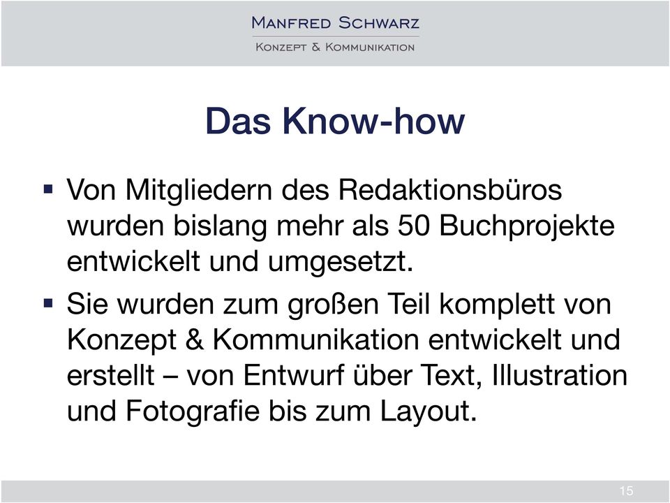 Sie wurden zum großen Teil komplett von Konzept & Kommunikation