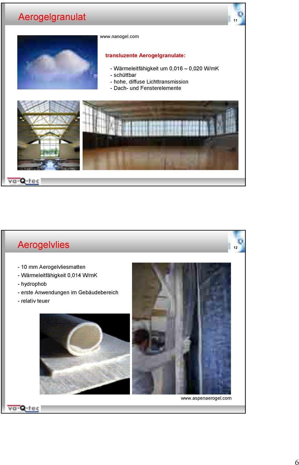 schüttbar - hohe, diffuse Lichttransmission - Dach- und Fensterelemente