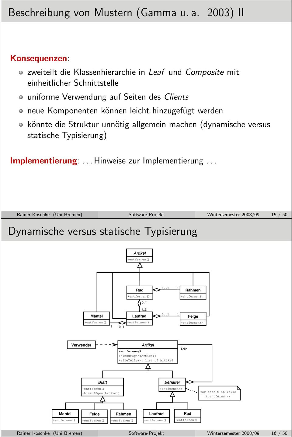 werden könnte die Struktur unnötig allgemein machen (dynamische versus statische Typisierung) Implementierung:... Hinweise zur Implementierung.