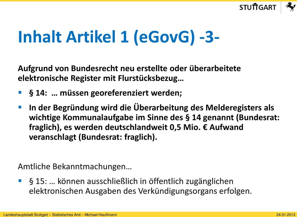 Kommunalaufgabe im Sinne des 14 genannt (Bundesrat: fraglich), es werden deutschlandweit 0,5 Mio.