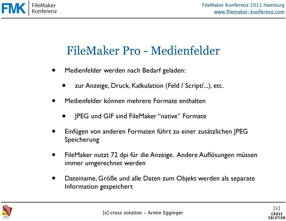 Medienfelder können mehrere Formate enthalten JPEG und GIF sind FileMaker native Formate Einfügen von anderen