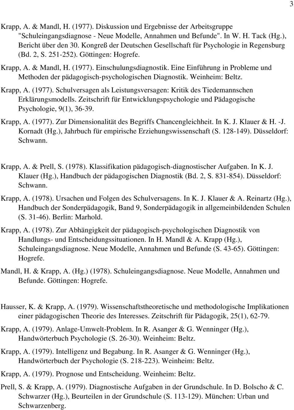 Eine Einführung in Probleme und Methoden der pädagogisch-psychologischen Diagnostik. Weinheim: Beltz. Krapp, A. (1977).