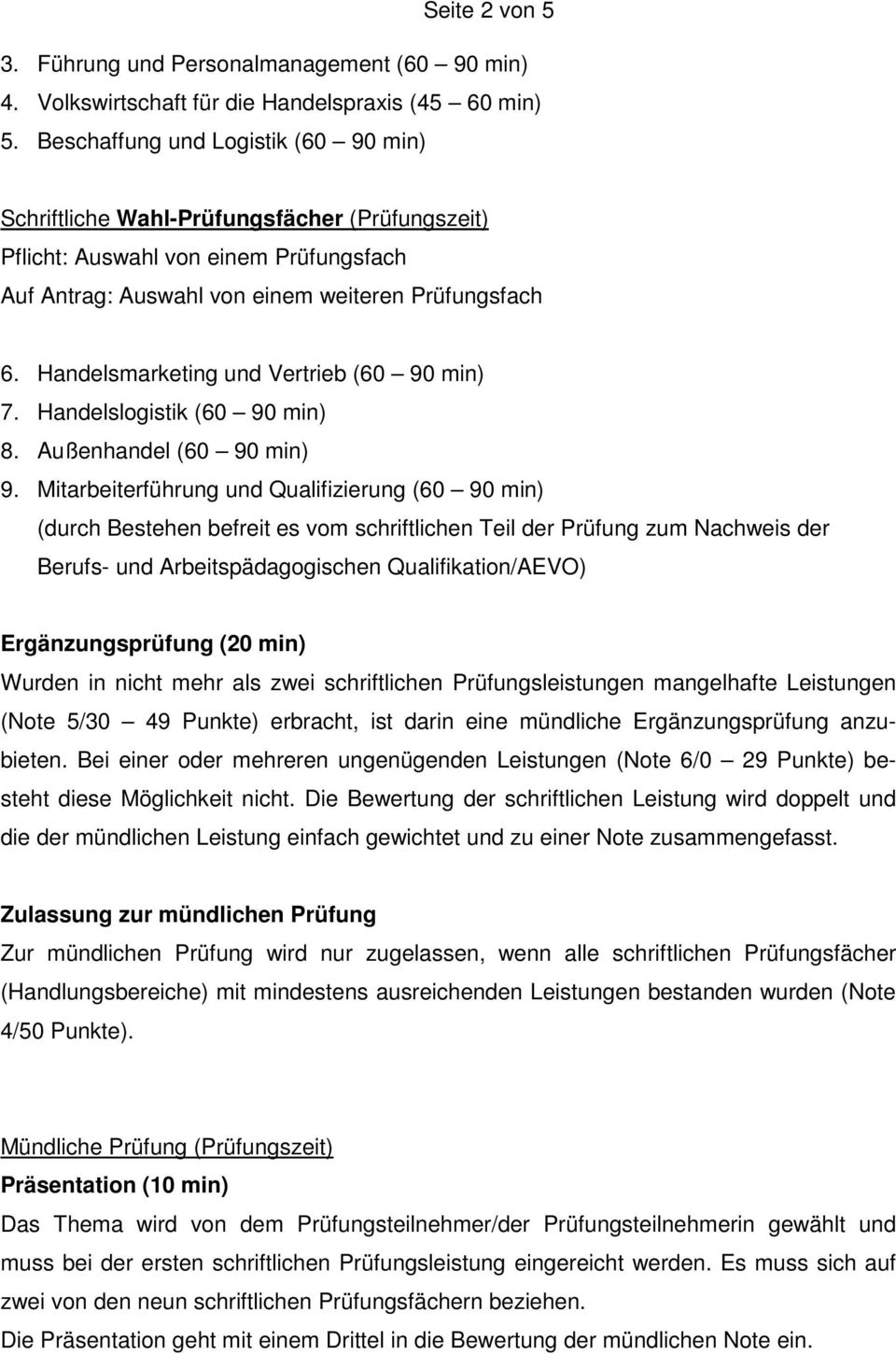 Handelsmarketing und Vertrieb (60 90 min) 7. Handelslogistik (60 90 min) 8. Außenhandel (60 90 min) 9.