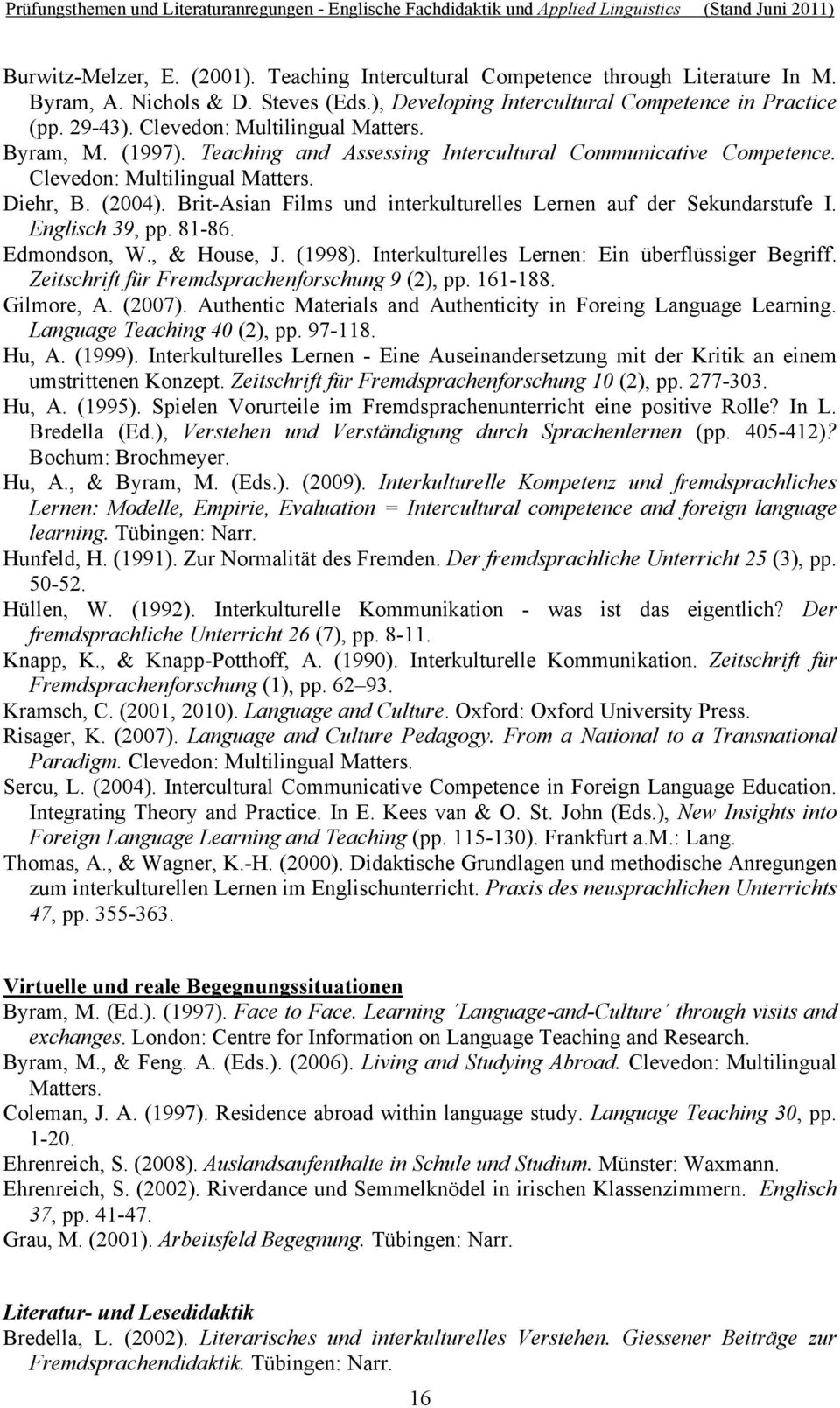 Brit-Asian Films und interkulturelles Lernen auf der Sekundarstufe I. Englisch 39, pp. 81-86. Edmondson, W., & House, J. (1998). Interkulturelles Lernen: Ein überflüssiger Begriff.