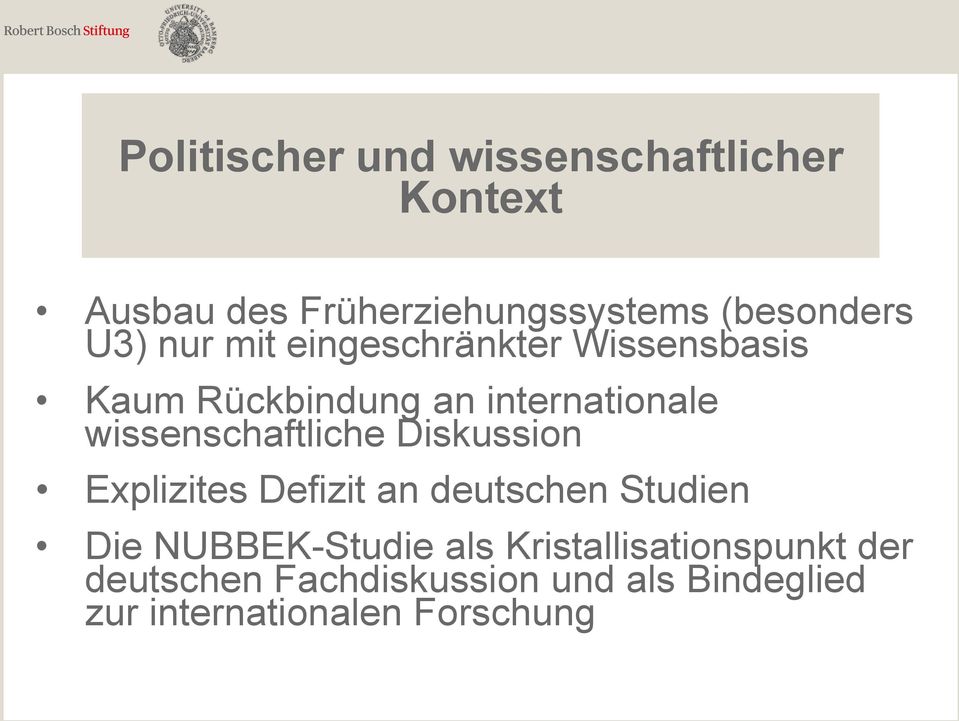wissenschaftliche Diskussion Explizites Defizit an deutschen Studien Die NUBBEK-Studie