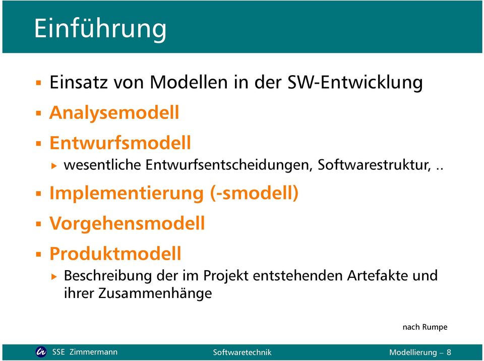 . Implementierung (-smodell) Vorgehensmodell Produktmodell Beschreibung