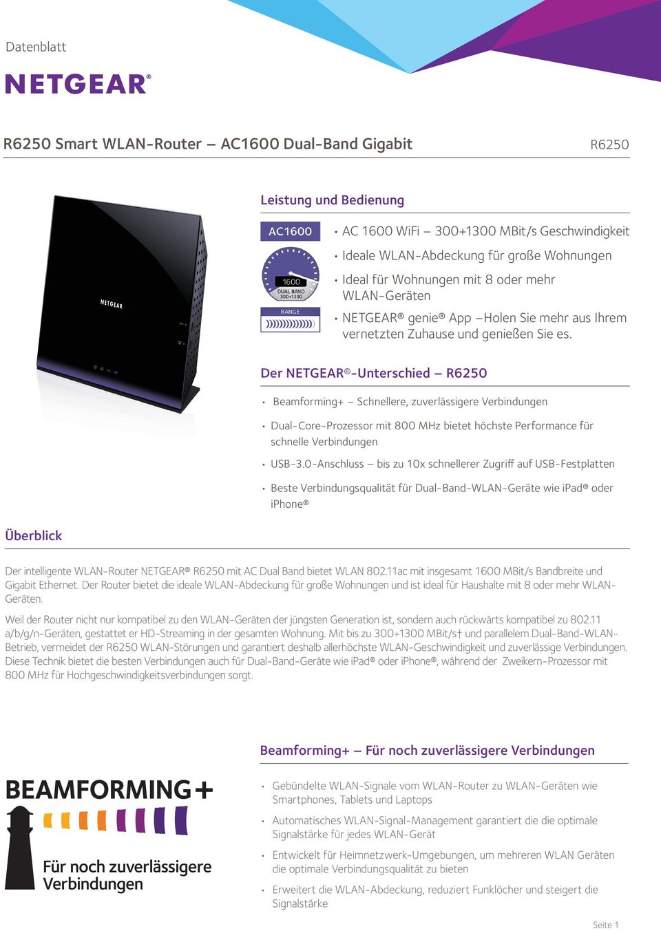 Der NETGEAR -Unterschied Beamforming+ Schnellere, zuverlässigere Verbindungen Dual-Core-Prozessor mit 800 MHz bietet höchste Performance für schnelle Verbindungen USB-3.