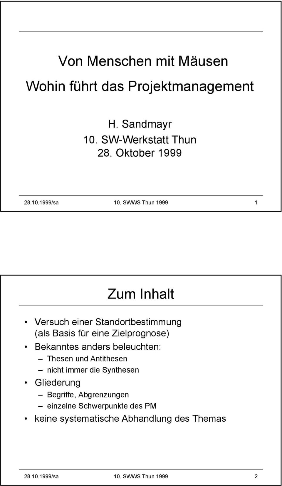 SWWS Thun 1999 1 Zum Inhalt Versuch einer Standortbestimmung (als Basis für eine Zielprognose) Bekanntes