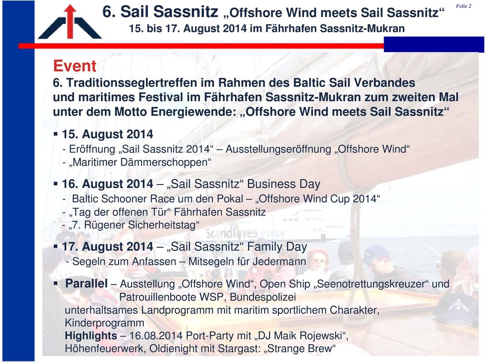 August 2014 - Eröffnung Sail Sassnitz 2014 Ausstellungseröffnung Offshore Wind - Maritimer Dämmerschoppen 16.