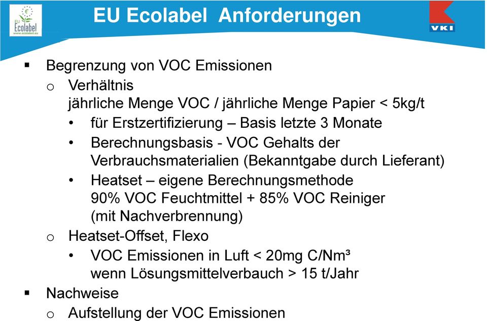 Lieferant) Heatset eigene Berechnungsmethde 90% VOC Feuchtmittel + 85% VOC Reiniger (mit Nachverbrennung)