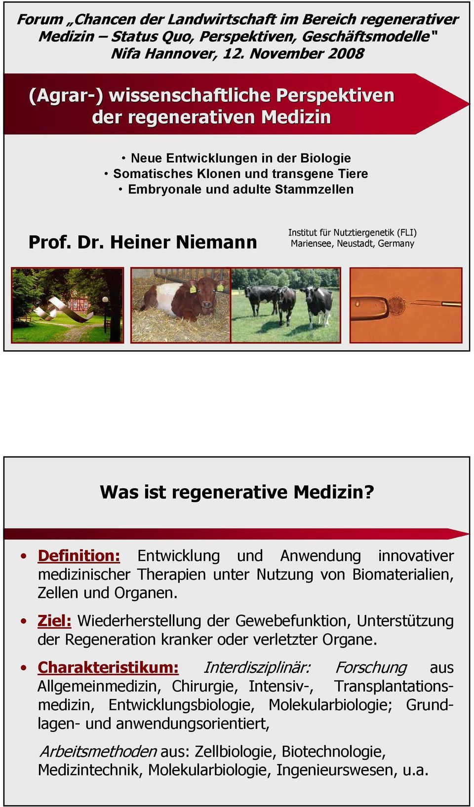 Heiner Niemann Institut für Nutztiergenetik (FLI) Mariensee, Neustadt, Germany Was ist regenerative Medizin?