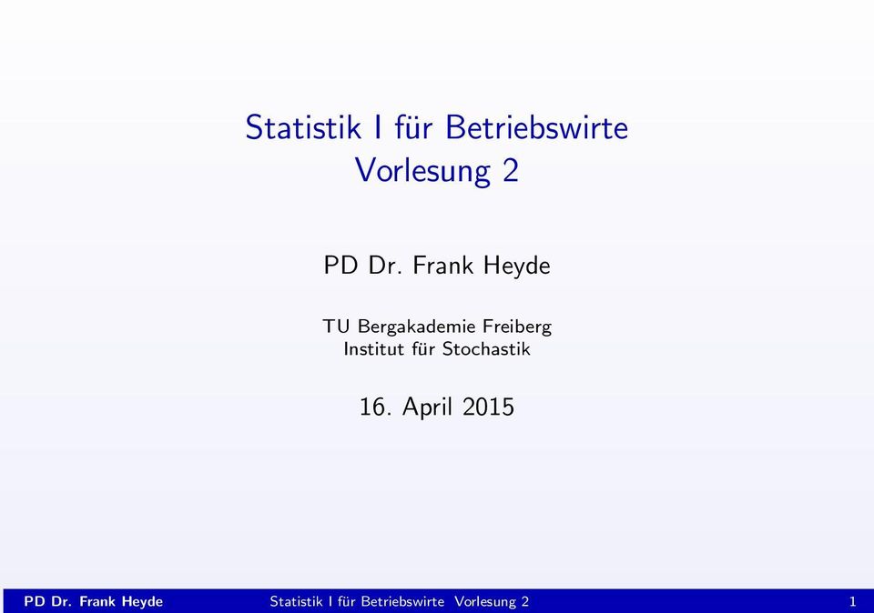 Institut für Stochastik 16. April 2015 PD Dr.