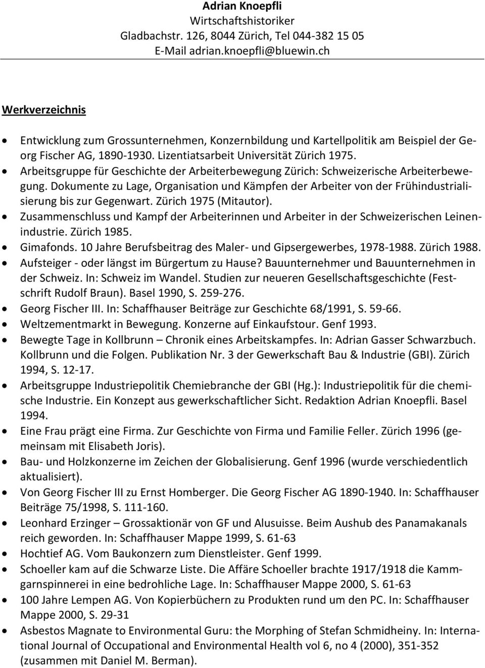 Arbeitsgruppe für Geschichte der Arbeiterbewegung Zürich: Schweizerische Arbeiterbewegung. Dokumente zu Lage, Organisation und Kämpfen der Arbeiter von der Frühindustrialisierung bis zur Gegenwart.