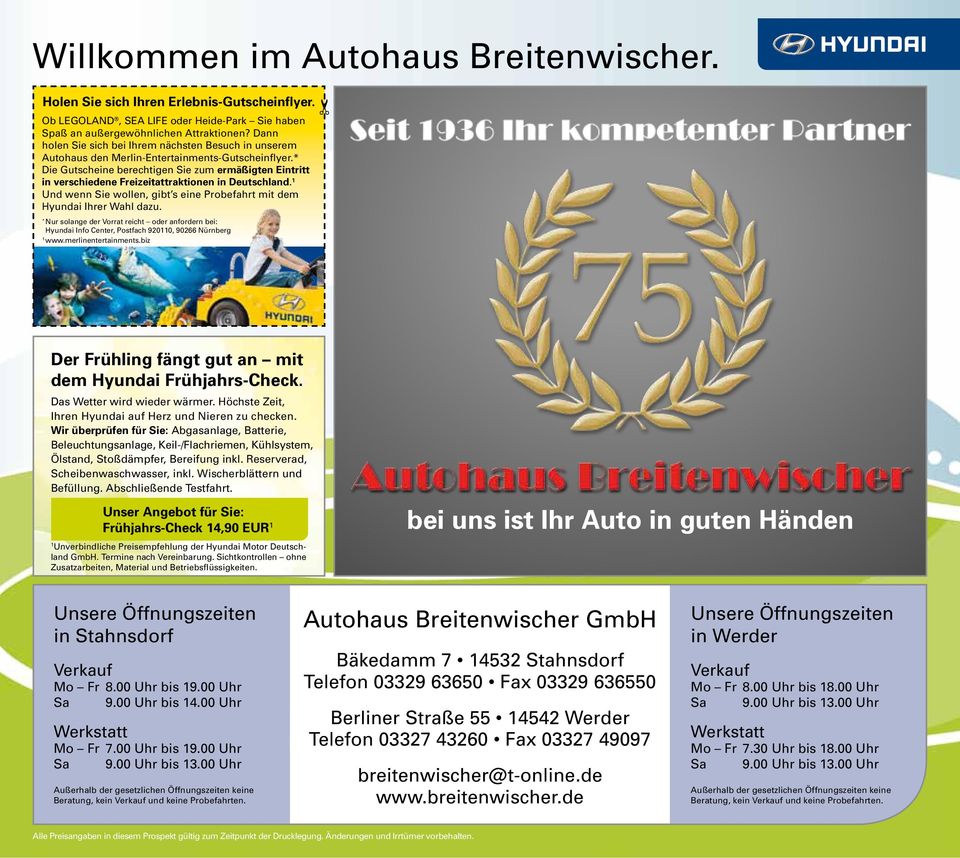 * Die Gutscheine berechtigen Sie zum ermäßigten Eintritt in verschiedene Freizeitattraktionen in Deutschland. 1 Und wenn Sie wollen, gibt s eine Probefahrt mit dem Hyundai Ihrer Wahl dazu.