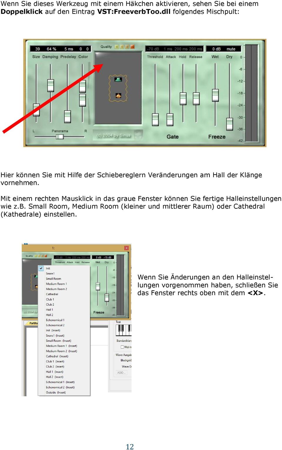 Mit einem rechten Mausklick in das graue Fenster können Sie fertige Halleinstellungen wie z.b.