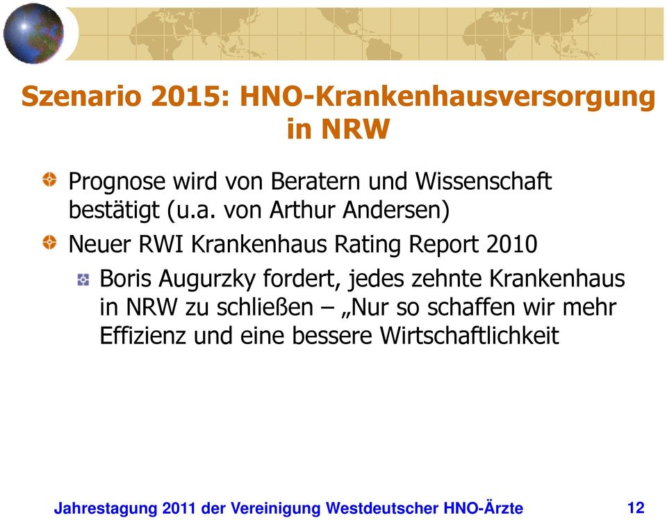 von Arthur Andersen) Neuer RWI Krankenhaus Rating Report 2010 Boris Augurzky fordert, jedes