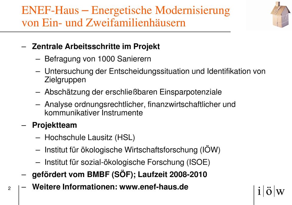 ordnungsrechtlicher, finanzwirtschaftlicher und kommunikativer Instrumente Projektteam Hochschule Lausitz (HSL) Institut für ökologische