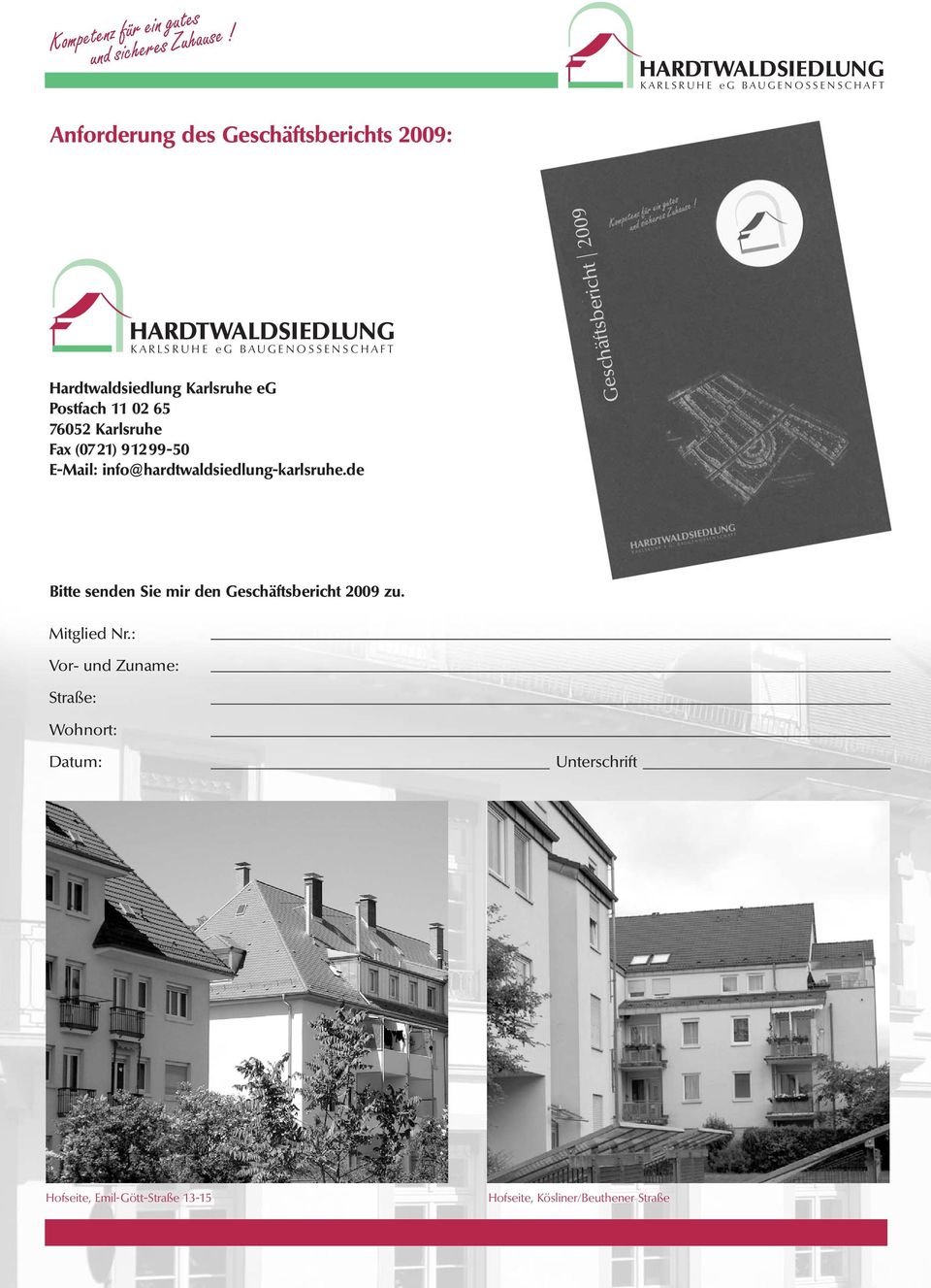info@hardtwaldsiedlung-karlsruhe.de Bitte senden Sie mir den Geschäftsbericht 2009 zu. Mitglied Nr.