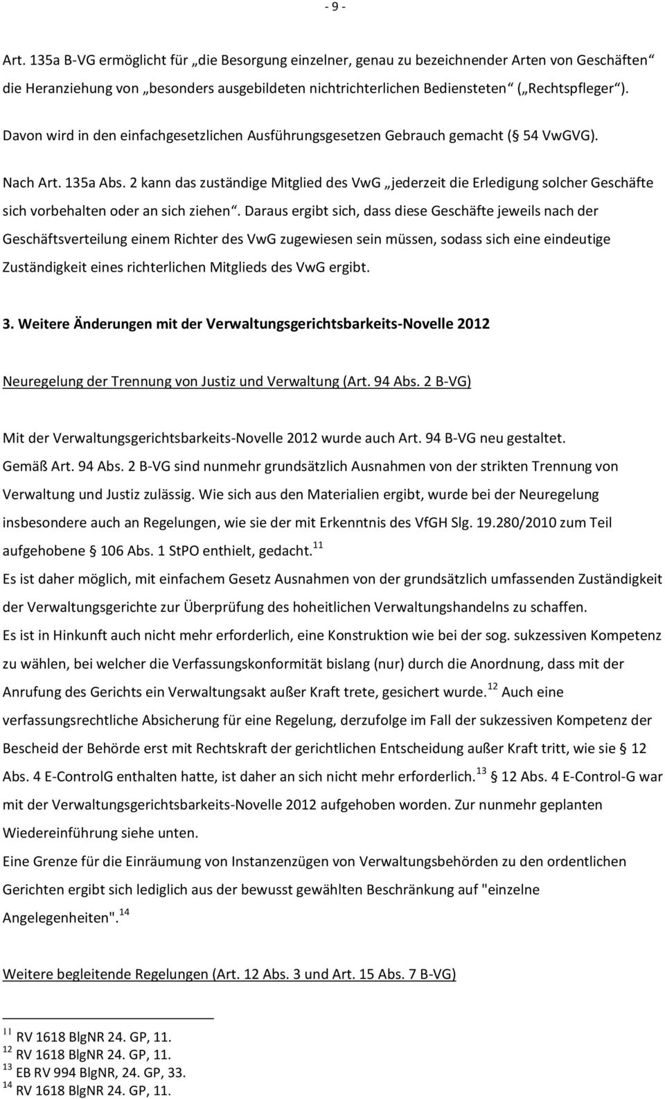 2 kann das zuständige Mitglied des VwG jederzeit die Erledigung solcher Geschäfte sich vorbehalten oder an sich ziehen.