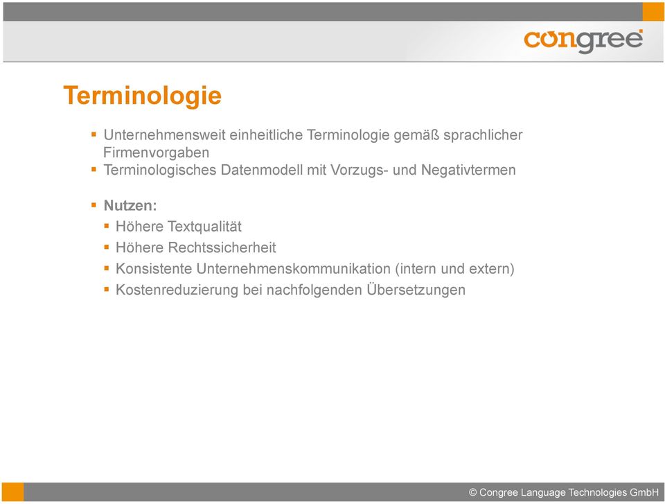 Nutzen: Höhere Textqualität Höhere Rechtssicherheit Konsistente