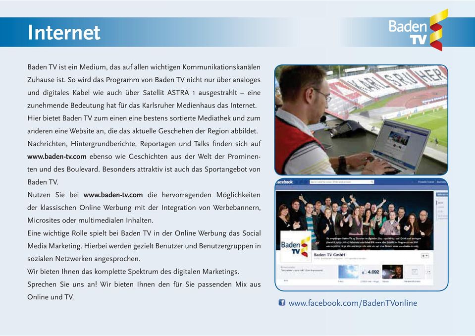 Hier bietet Baden TV zum einen eine bestens sortierte Mediathek und zum anderen eine Website an, die das aktuelle Geschehen der Region abbildet.