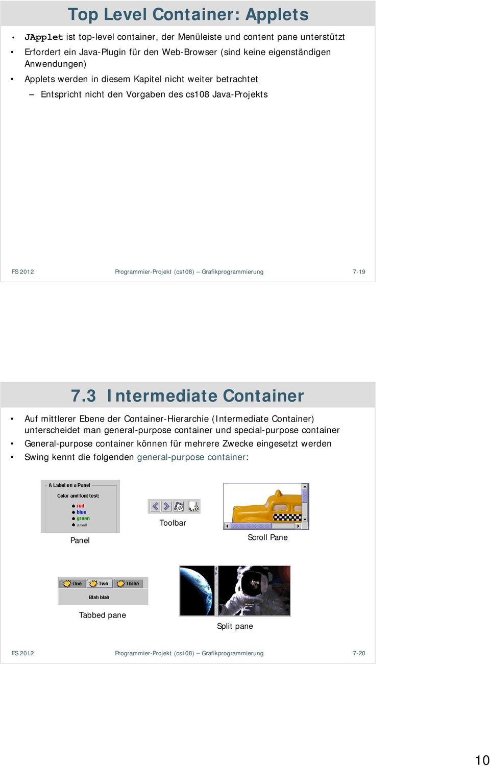 3 Intermediate Container Auf mittlerer Ebene der Container-Hierarchie (Intermediate Container) unterscheidet man general-purpose container und special-purpose container General-purpose