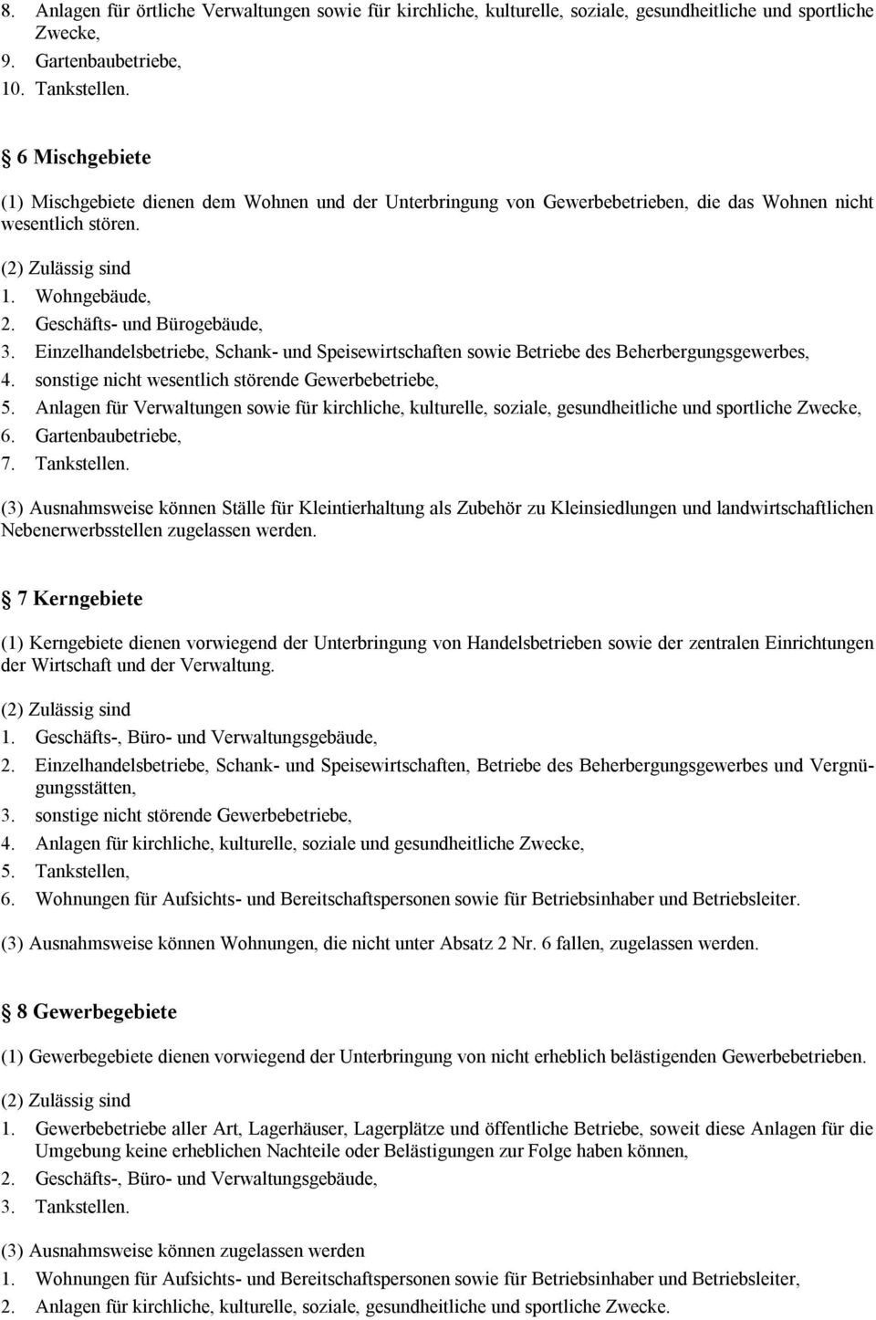 Einzelhandelsbetriebe, Schank- und Speisewirtschaften sowie Betriebe des Beherbergungsgewerbes, 4. sonstige nicht wesentlich störende Gewerbebetriebe, 5.