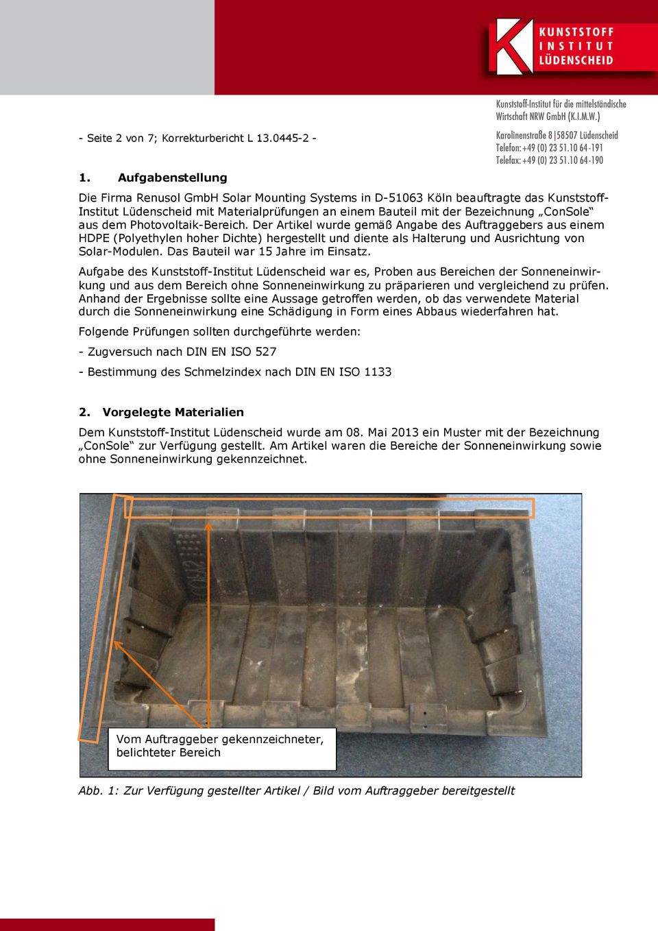 dem Photovoltaik-Bereich. Der Artikel wurde gemäß Angabe des Auftraggebers aus einem HDPE (Polyethylen hoher Dichte) hergestellt und diente als Halterung und Ausrichtung von Solar-Modulen.