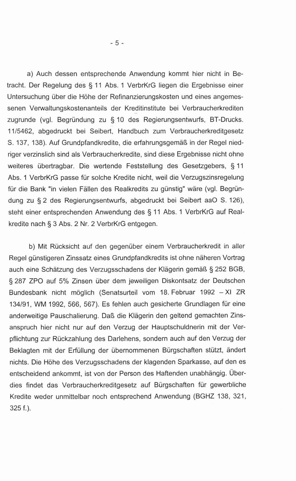 Begründung zu 10 des Regierungsentwurfs, BT-Drucks. 1115462, abgedruckt bei Seibert, Handbuch zum Verbraucherkreditgesetz S. 137, 138).