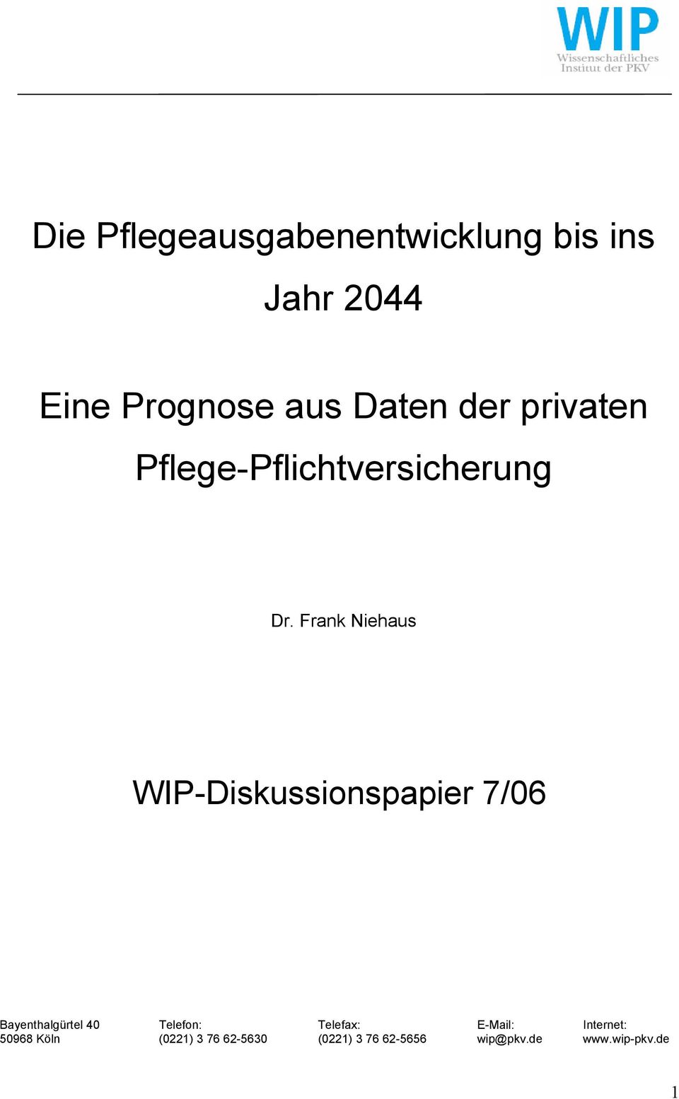 Frank Niehaus WIP-Diskussionspapier 7/06 WIP-Diskussionspapier 7/06