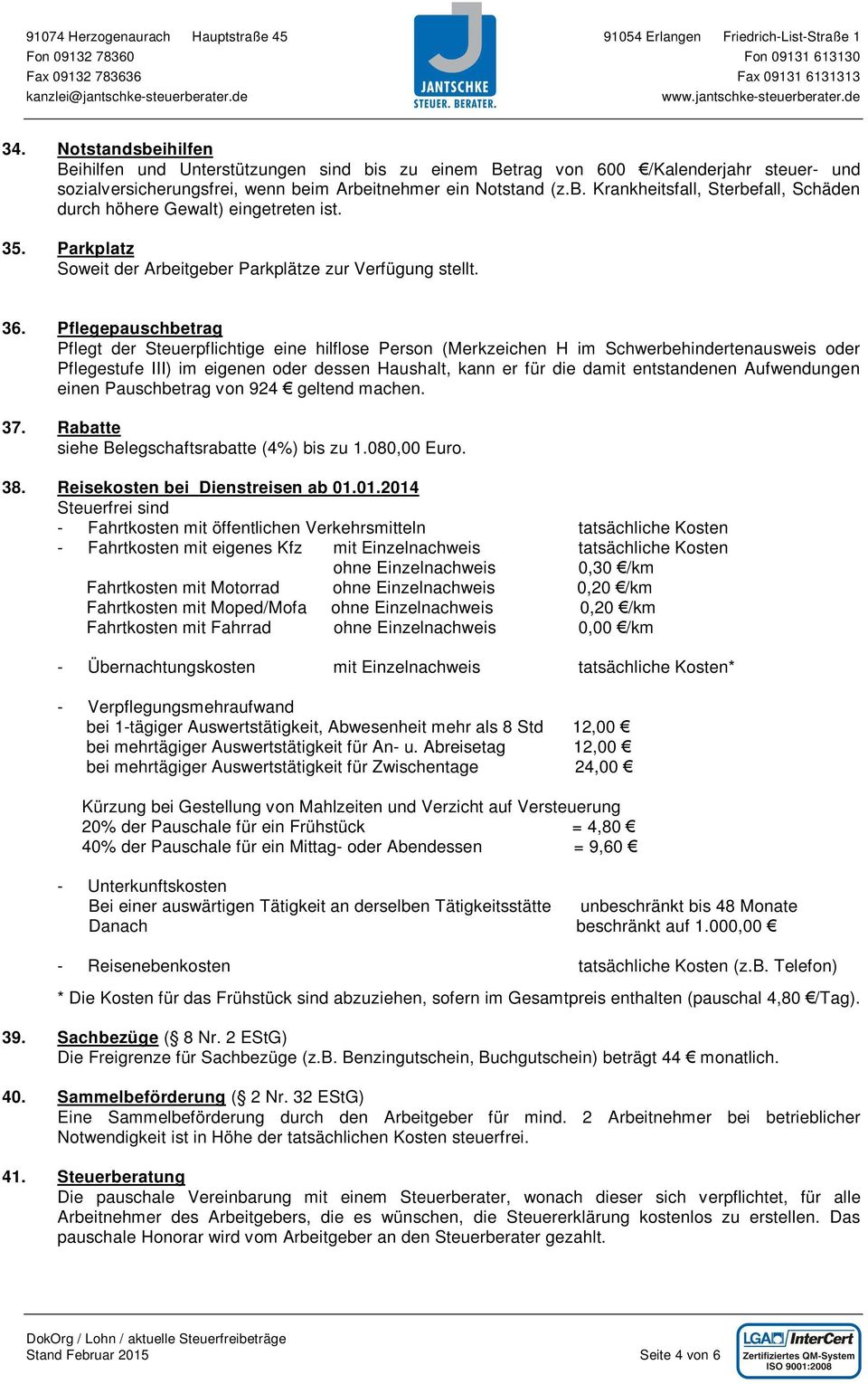 Pflegepauschbetrag Pflegt der Steuerpflichtige eine hilflose Person (Merkzeichen H im Schwerbehindertenausweis oder Pflegestufe III) im eigenen oder dessen Haushalt, kann er für die damit