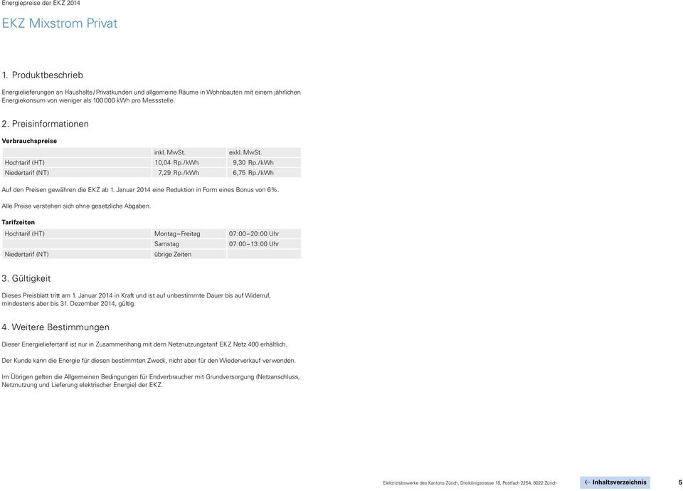 Januar 2014 eine Reduktion in Form eines Bonus von 6 %. Alle Preise verstehen sich ohne gesetzliche Abgaben. Dieses Preisblatt tritt am 1.