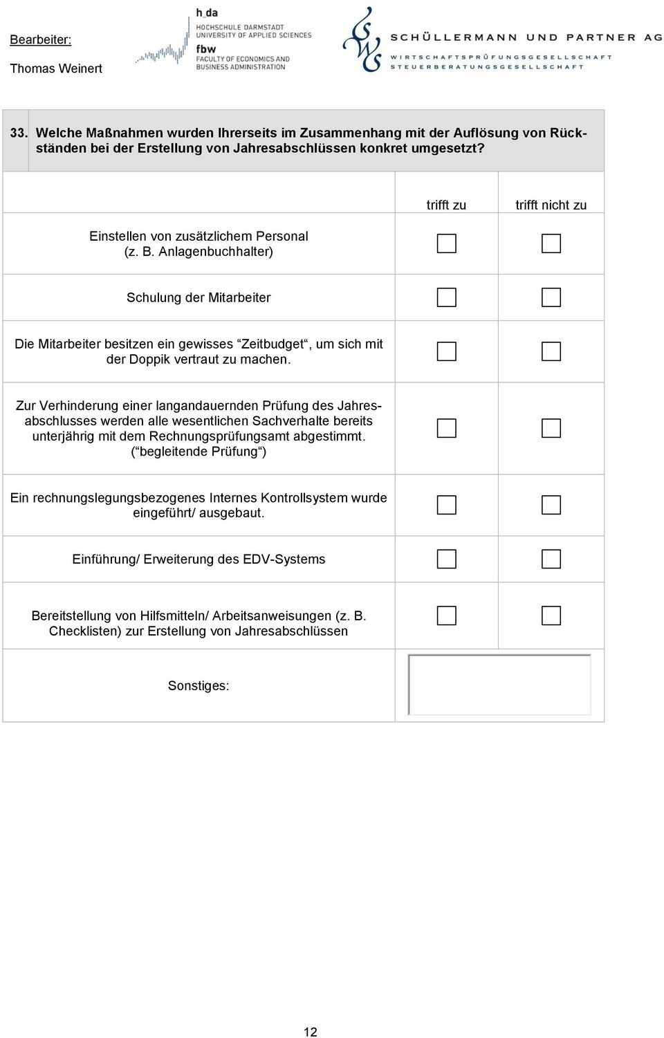 Anlagenbuchhalter) Schulung der Mitarbeiter Die Mitarbeiter besitzen ein gewisses Zeitbudget, um sich mit der Doppik vertraut zu machen.